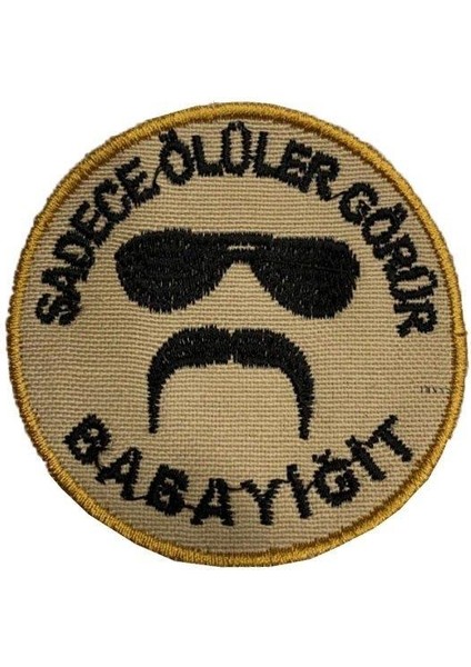 ''sadece Ölüler Görür Babayiğit'' Yazılı Cırtlı Nakış Arma, Patch, Peç Model Siyah-Bej