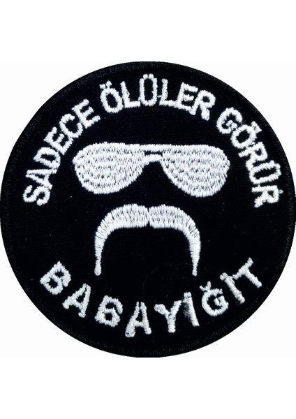 ''sadece Ölüler Görür Babayiğit'' Yazılı Cırtlı Nakış Arma, Patch, Peç Model Siyah-Beyaz