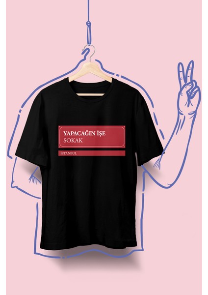 Yapacağın Işe Sk. Baskılı Unisex T-Shirt/tişört - Tüm Yaş Grupları