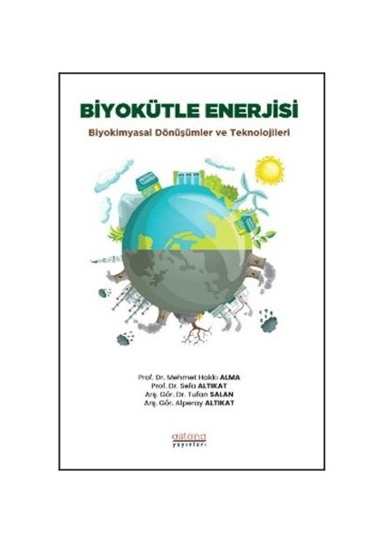 Biyokütle Enerjisi: Biyokimyasal Dönüşümler ve Teknolojileri