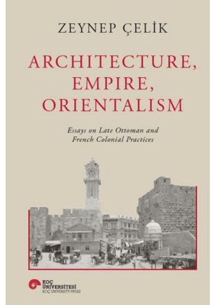 Architecture, Empire, Orientalism - Zeynep Çelik