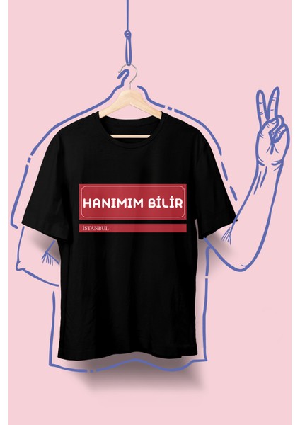 "hanımım Bilir" Baskılı Unisex T-Shirt/tişört