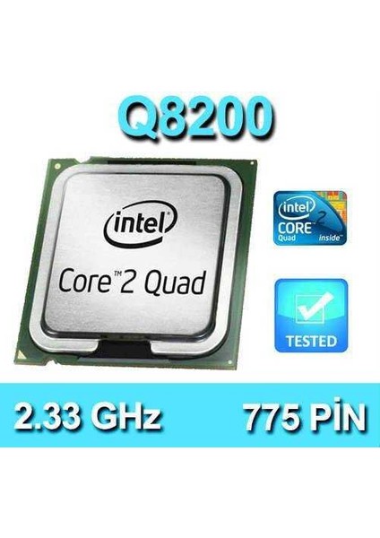 Core 2 Quad Q8200 2.33GHZ 4mb 4 Çekirdek 775P Fansız Tray Işlemci