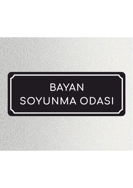 Bayan Soyunma Odası - Ofis Departman Kapı Isimliği, Yönlendirme Levhası 24X9 cm 4mm