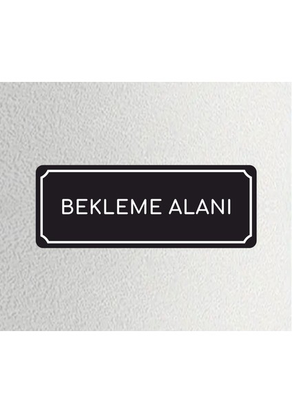 Bekleme Alanı - Ofis Departman Kapı Isimliği, Yönlendirme Levhası 24X9 cm 4mm
