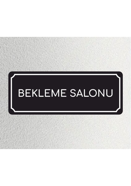 Bekleme Salonu - Ofis Departman Kapı Isimliği, Yönlendirme Levhası 24X9 cm 4mm