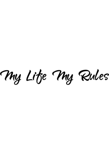 My Life My Rules Oto Özel Yeni Sticker Siyah 30 x 6 cm