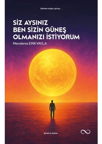 Siz Aysınız Ben Sizin Güneş Olmanızı Istiyorum