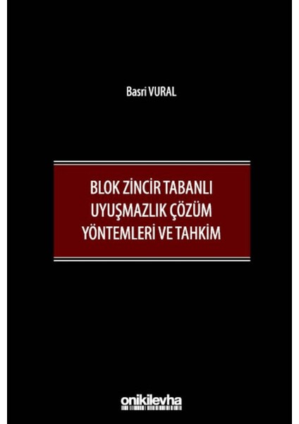 Blok Zincir Tabanlı Uyuşmazlık Çözüm Yöntemleri ve Tahkim
