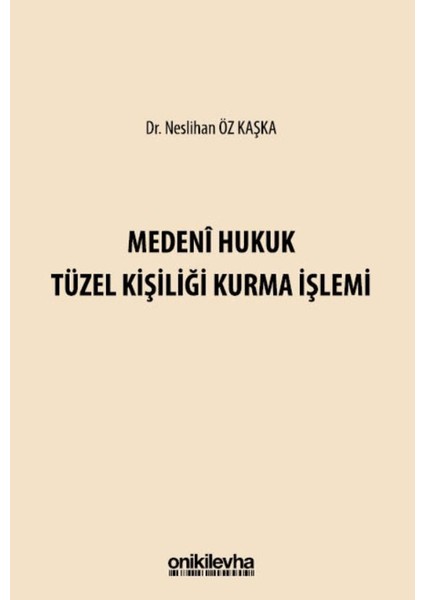 Medeni Hukuk Tüzel Kişiliği Kurma Işlemi