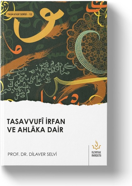 Tasavvufi Irfan ve Ahlaka Dair | Dilaver Selvi