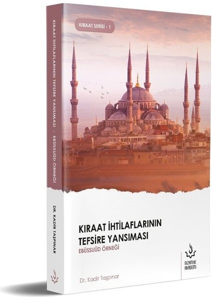 Kıraat Ihtilaflarının Tefsire Yansıması Ebüssuud Örneği