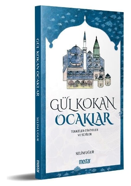 Gül Kokan Ocaklar | Tekkeler - Zaviyeler ve Sufiler | Selim Uğur