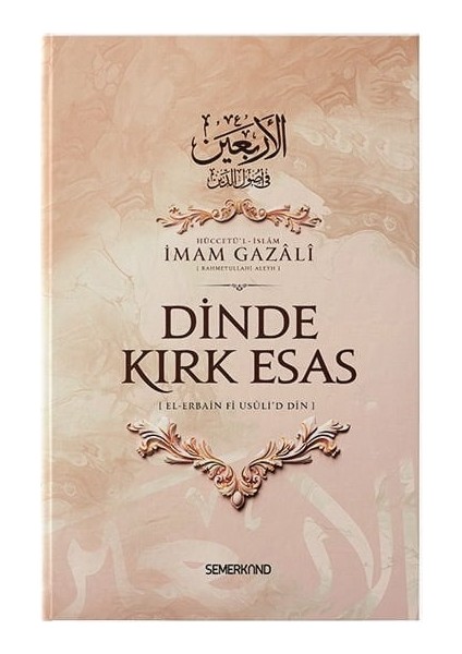 Dinde Kırk Esas | El-Erbain Fi Usûli'd Din | Imam Gazali