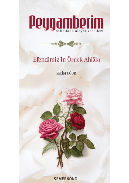 Peygamberim | Efendimizin Sav. Örnek Ahlakı | Selim Uğur
