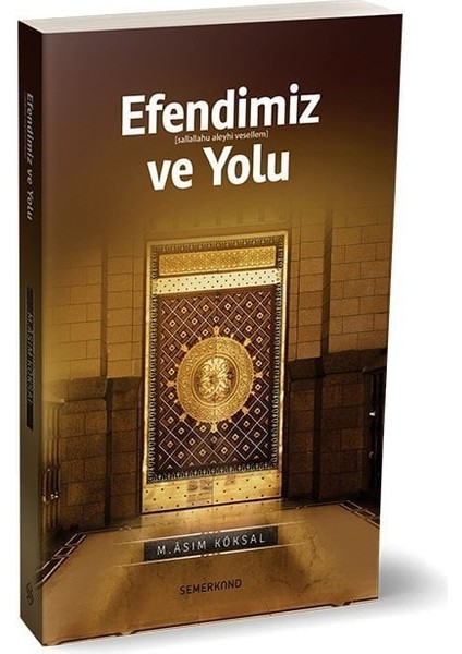 Efendimiz ve Yolu | M.asım Köksal