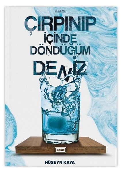 Çırpınıp Içinde Döndüğüm Deniz | Hüseyn Kaya