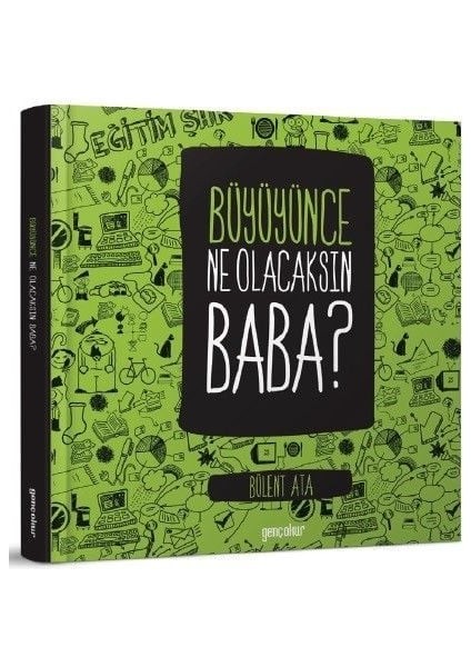 Büyüyünce Ne Olacaksın Baba | Bülent Ata