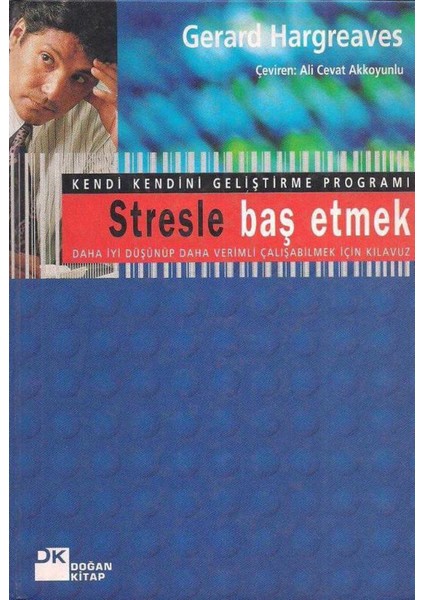Stresle Baş Etmek - Daha Iyi Düşünüp Daha Verimli Çalışabilmek Için Kılavuz / Gerard Hargreaves