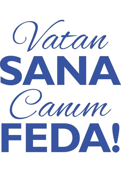 Vatan Sana Canım Feda STICKER17X17 cm Mavi