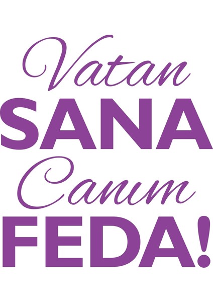 Vatan Sana Canım Feda STICKER17X17 cm Mor