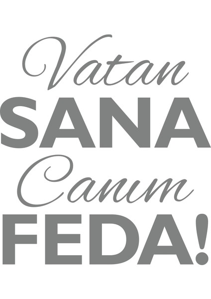 Vatan Sana Canım Feda STICKER17X17 cm Gri