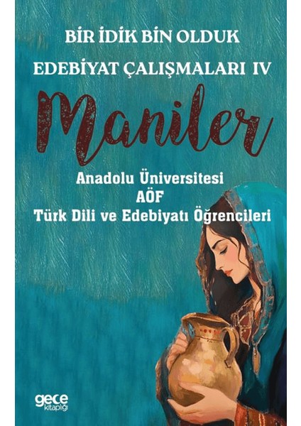 Bir Idik Bin Olduk Edebiyat Çalışmaları Iv - Maniler