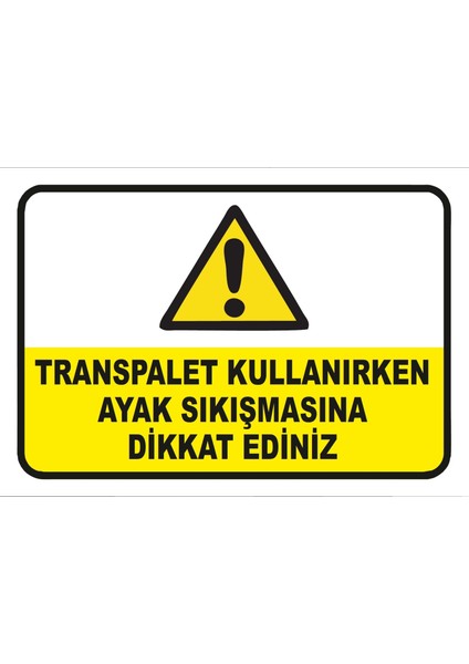Transpalet Kullanırken Ayak Sıkışmasına Dikkat Ediniz Sticker 20X28 cm
