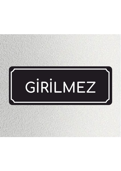 Girilmez - Ofis Departman Kapı Isimliği, Yönlendirme Levhası 24X9 cm 4mm