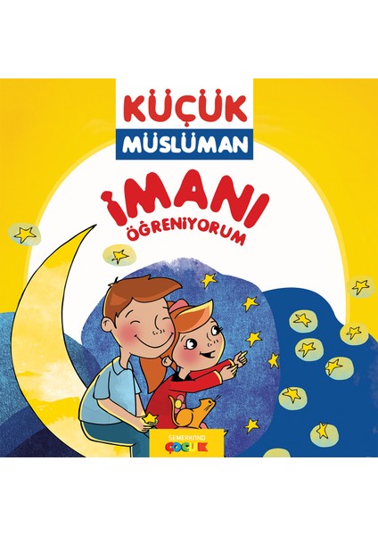 Imanı Öğreniyorum - Küçük Müslüman | Sadık Abdurrahman Nur