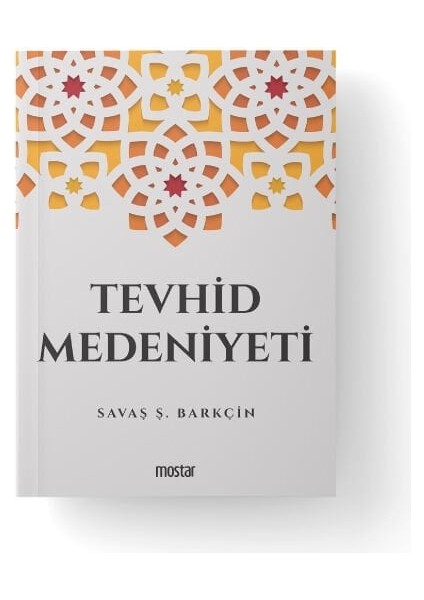 Tevhid Medeniyeti | Savaş Ş. Barkçin