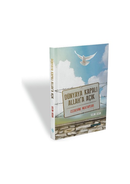 Dünyaya Kapalı Allaha Açık | Selim Uğur