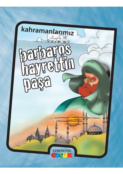 Barbaros Hayreddin Paşa - Kahramanlarımız | Ibrahim Kalkan