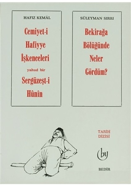 Cemiyet-I Hafiyye Işkenceleri Yahud Bir Sergüzeşt-I Hunin - Bekirağa Bölüğünde Neler Gördüm ?
