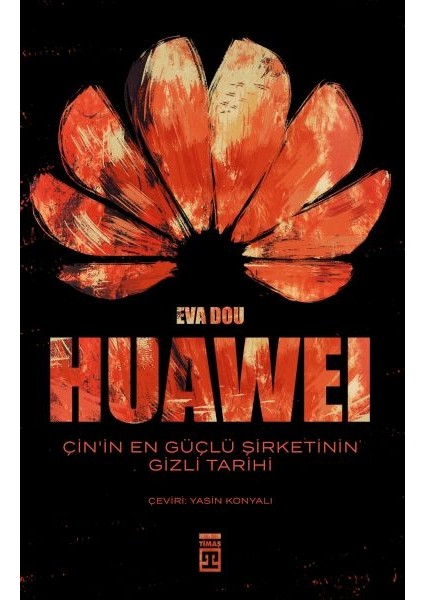 Huawei - Çin In En Güçlü Şirketinin Gizli Tarihi