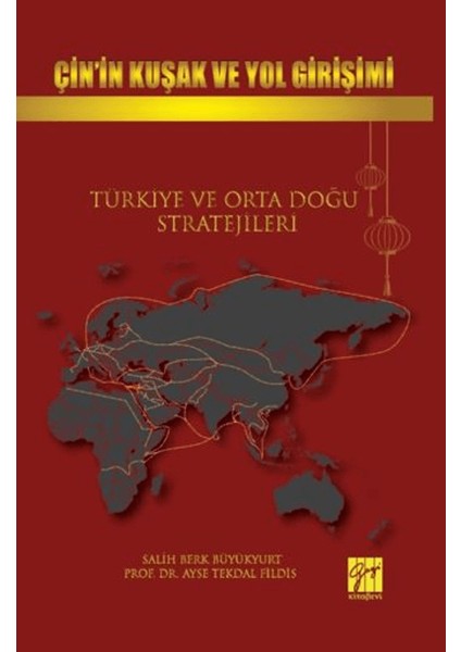 Çin’in Kuşak ve Yol Girişimi Türkiye ve Orta Doğu Stratejileri