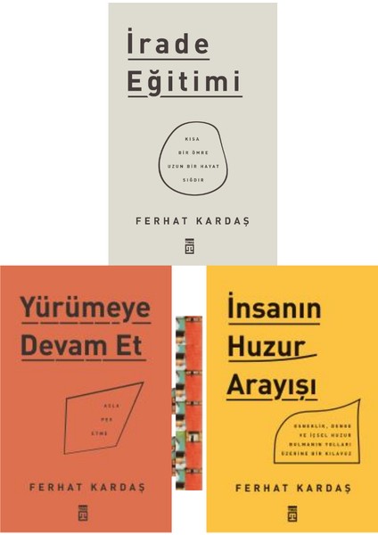 Irade Eğitimi, Insanın Huzur Arayış, Yürümeye Devam Et (3 Kitap Set) Ferhat Kardaş
