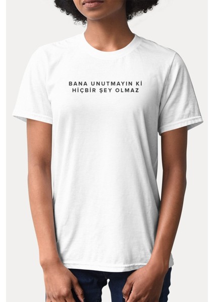 Gülben Ergen Bana Unutmayın Ki Hiçbir Şey Olmaz Komik Söz Baskılı Unisex Beyaz T-Shirt