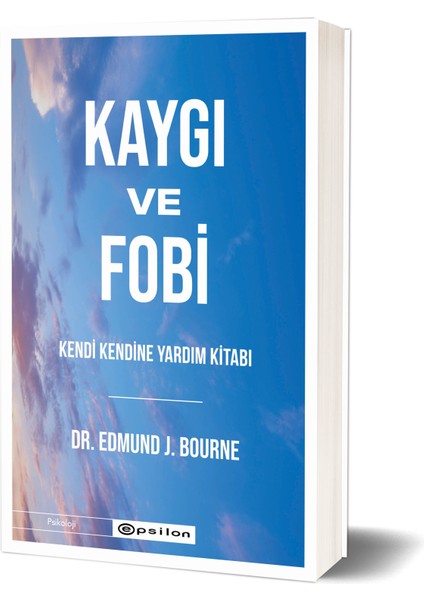 Kaygı ve Fobi - Edmund J. Bourne