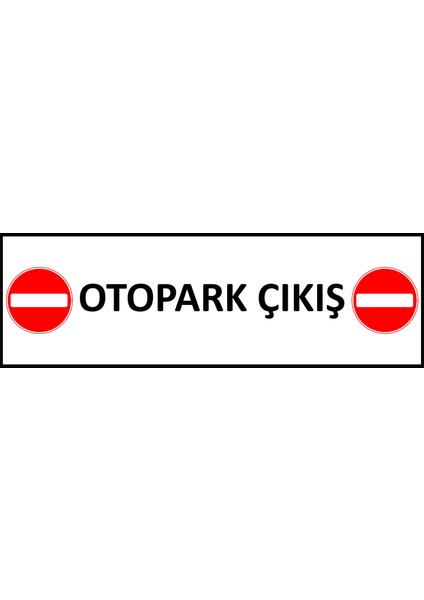 150 x 50 Otopark Çıkış Yönlendirme Levhası 5 mm Dekota ( Forex ) Üzerine Folyo Baskı
