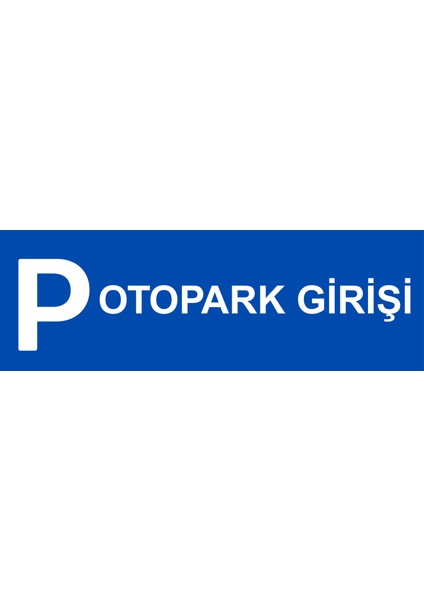 150 x 50 Otopark Girişi Uyarı Yönlendirme Levhası 5 mm Dekota ( Forex ) Üzerine Folyo Baskı