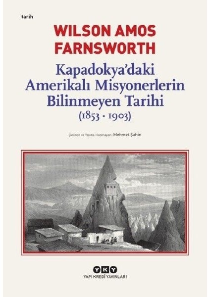 Kapadokya Daki Amerikalı Misyonerlerin Bilinmeyen Tarihi 1853-1903