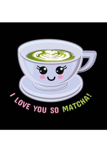 I Love You So Matcha! Kupa Bardak