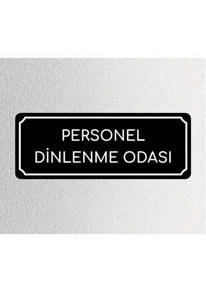 Personel Dinlenme Odası - Ofis Departman Kapı Isimliği, Yönlendirme Levhası 24X9 cm 4mm