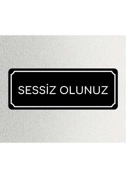 Sessiz Olunuz - Ofis Departman Kapı Isimliği, Yönlendirme Levhası 24X9 cm 4mm