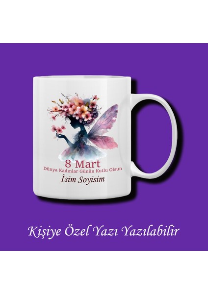 8 Mart Dünya Kadınlar Günü Tasarımlı Isimli Kupa Bardak