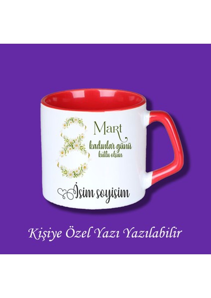 8 Mart Dünya Kadınlar Günü Tasarımlı Isimli Kupa Bardak