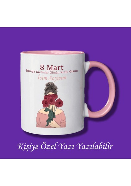 8 Mart Dünya Kadınlar Günü Tasarımlı Isimli Kupa Bardak