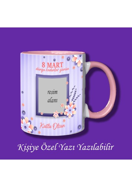 8 Mart Dünya Kadınlar Günü Tasarımlı Kişiye Özel Kupa Bardak - 18 Model