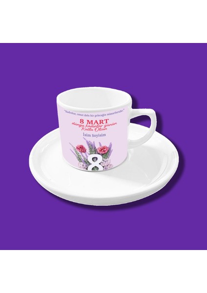 8 Mart Dünya Kadınlar Günü Tasarımlı Kişiye Özel Kahve Fincanı